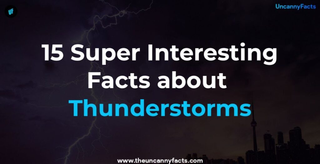 15 Super interesting facts about thunderstorms by uncannyfacts www.theuncannyfacts.com