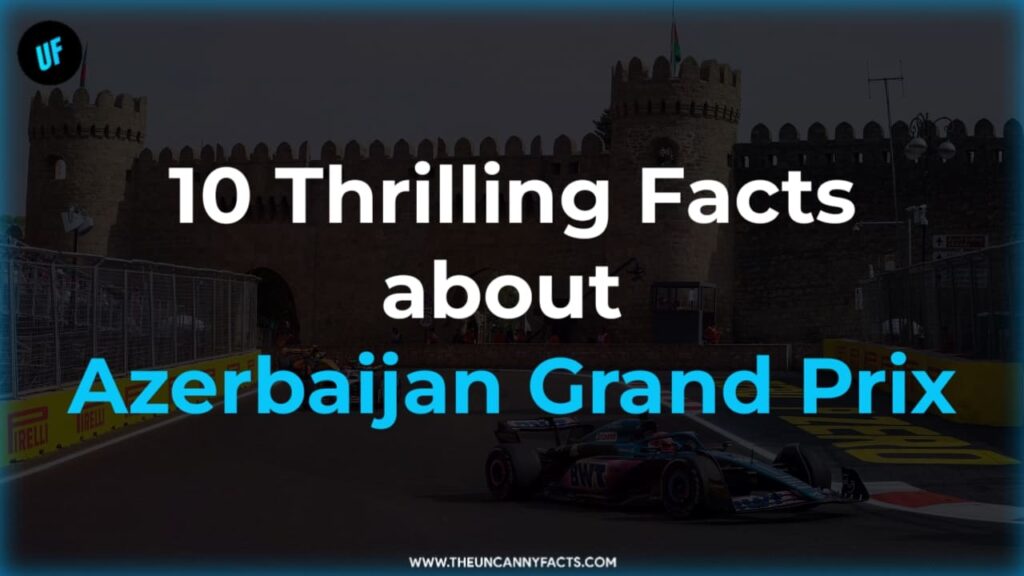 azerbaijan grand prix theuncannyfacts.com uncannyfacts.jpg